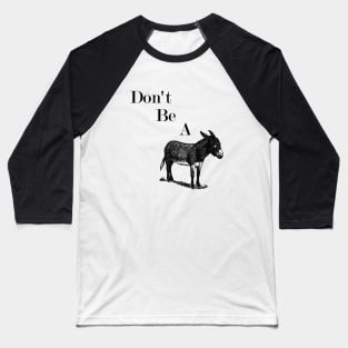 Don't Be a Donkey Baseball T-Shirt